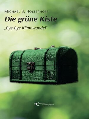cover image of Die grüne Kiste „Bye-Bye Klimawandel"
